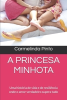 A PRINCESA MINHOTA: Uma história de vida e de resiliência onde o amor verdadeiro supera tudo (Portuguese Edition) B0GSDVYD7T Book Cover