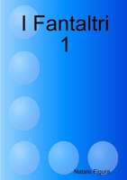 I Fantaltri 1 1409279545 Book Cover