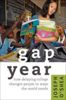 Gap Year: How Delaying College Changes People in Ways the World Needs 1421410362 Book Cover