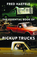 The Essential Book of Pickup Trucks 1496242289 Book Cover