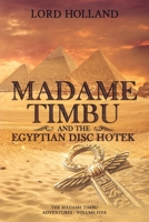 Madame Timbu and The Egyptian Disc Hotek: Volume Five in The Madame Timbu Adventures Series 1793433186 Book Cover