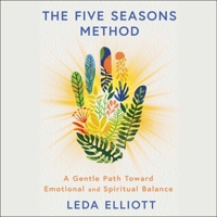 The Five Seasons Method: A Gentle Path Toward Emotional and Spiritual Balance 1668140411 Book Cover