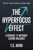 The Hyperfocus Effect: Leverage It Without Losing Balance B0HH1KNTY6 Book Cover