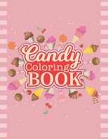 Candy Coloring Book: Delicious Candy, Lollipop, Chocolate Coloring Book For Boys, Girls and Toddlers. B093RP1CFC Book Cover