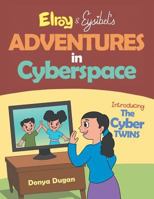 Elroy & Eysibel, Adventures in Cyberspace!: Introducing, the Cyber Twins! 1984537679 Book Cover