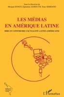 Les médias en Amérique latine: Dire et contredire l'actualité latino-américaine (Recherches Amériques Latines) (French Edition) 2343206120 Book Cover