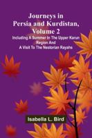 Journeys In Persia And Kurdistan, Volume 2; Including A Summer In The Upper Karun Region And A Visit To The Nestorian Rayahs 9371778954 Book Cover