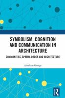 Symbolism, Cognition and Communication in Architecture: Communities, Spatial Order and Architecture 0367536773 Book Cover