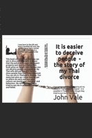 It is easier to deceive people than to persuade them that they have been deceived (Or the story of my divorce from a Thai woman Or much ado about nothing) B086B73GXZ Book Cover