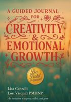 A Guided Journal for Creativity and Emotional Growth: An Invitation to Express, Reflect and Grow 1951203488 Book Cover