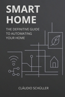 Smart Home: The definitive guide to automating your home 6501853907 Book Cover