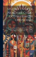 Studier Over De Nordiske Gude- Og Heltesagns Oprindelse: Raekke. Almindelige Antydninger. Baldr. Oden I Galgen Og Yggdrasels Ask. Tillaeg Og Rettelser. Registre.-2.Raekke. Helge-Digtene I Den Aeldre E 1020291192 Book Cover