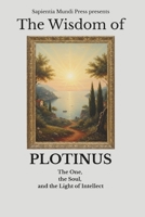 The Wisdom of Plotinus: The One, the Soul, and the Light of Intellect B0FXKF58K3 Book Cover