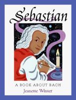 Sebastian: A Book about Bach 015200629X Book Cover