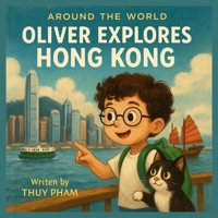 Oliver explores Hongkong (Around The World) B0FJQRL1JL Book Cover