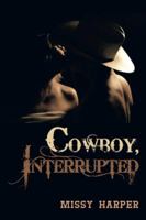 Cowboy, Interrupted 1491822740 Book Cover