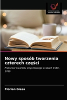 Nowy sposób tworzenia czterech części: Prekursor kwartetu smyczkowego w latach 1580 - 1760 6203333549 Book Cover