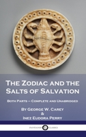The Zodiac and the Salts of Salvation: Both Parts - Complete and Unabridged 1789875951 Book Cover