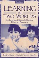 Learning in Two Worlds: An Integrated Spanish/English Biliteracy Approach (3rd Edition) 0801315727 Book Cover