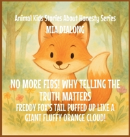 No More Fibs! Why Telling the Truth Matters: Freddy Fox's Tail Puffed Up Like a Giant Fluffy Orange Cloud! (Animal Kids Stories about Honesty) B0GJX5S45S Book Cover