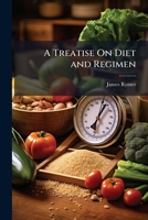 A Treatise On Diet and Regimen 1023822350 Book Cover