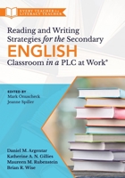 Reading and Writing Strategies for the Secondary English Classroom in a Plc: (a Guide to Closing Literacy Achievement Gaps and Improving Student Ela Standards Skill Development) 194760497X Book Cover