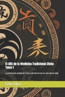 El ABC de la Medicina Tradicional China Tomo 1: La armonía entre el cielo y la tierra es la raíz de la vida (Spanish Edition) B0CWG22D8Z Book Cover