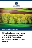 Wiederbelebung von Tanksystemen und Entsch�rfung der Wasserkrise in Tamil Nadu 6204115863 Book Cover