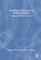 Successful Prosecution of Intimate Violence: Making It Offender-Focused 0367640295 Book Cover