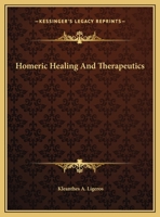 Homeric Healing And Therapeutics 1425363342 Book Cover