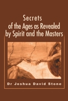 Secrets of the Ages As Revealed by Spirit and the Masters (Ascension Books) 0595199828 Book Cover