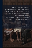 Dell'obbligo Degli Alimenti Nel Diritto Civile Italiano Comparato Alle Legislazioni Precedenti Ed Alle Straniere E Corredato Dal Raffronto Della Giurisprudenza 128657515X Book Cover