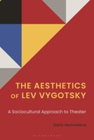 Aesthetics of Lev Vygotsky : A Sociocultural Approach to Theater 166694646X Book Cover