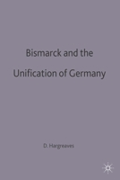 Bismarck and German Unification (Documents & Debates) 0333537750 Book Cover