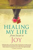 Healing My Life from Incest to Joy 194547324X Book Cover