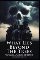 What Lies Beyond The Trees: Horror | Haunting | Crime | Spooky B0GT4YDQ5X Book Cover
