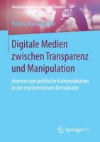 Digitale Medien Zwischen Transparenz Und Manipulation: Internet Und Politische Kommunikation in Der Repr�sentativen Demokratie 3658198575 Book Cover