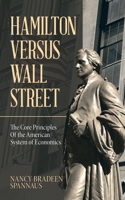 Hamilton Versus Wall Street: The Core Principles of the American System of Economics 1532067542 Book Cover