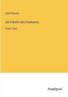 Die Enkelin des Freimanns: Erster Theil 3382036320 Book Cover