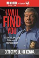 I Will Find You: Solving Killer Cases from My Life Fighting Crime 1478922419 Book Cover