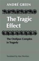 The Tragic Effect: The Oedipus Complex In Tragedy 0521144604 Book Cover