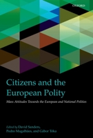 Citizens and the European Polity: Mass Attitudes Towards the European and National Polities 0199602336 Book Cover