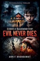 Echoes of Blackwood Stop: Evil Never Dies B0GNDF9389 Book Cover