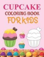 Cupcake Coloring Book For Kids: Cupcake Adult Coloring Book B09C3D54PJ Book Cover
