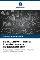 Reaktionsverhältnis: Investor versus Negativszenario: Anlagestrategie, die die Reaktion der Anleger auf feindliche Szenarien vorhersagt 6206011720 Book Cover