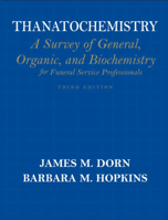 Thanatochemistry: A Survey of General, Organic, and Biochemistry for Funeral Service Professionals 013654195X Book Cover