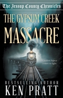 Gypsum Creek Massacre: A Christian Western Historical Mystery Novel (The Jessup County Chronicles) 1639774742 Book Cover