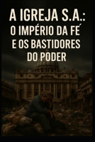A Igreja S.A: O Império da Fé e os Bastidores do Poder (Portuguese Edition) B0F63H83B6 Book Cover