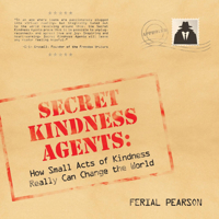 Secret Kindness Agents: How Small Acts of Kindness Really Can Change the World 1608080919 Book Cover