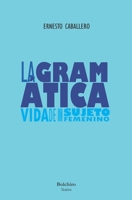 La gramática: (vida de un sujeto femenino) (Spanish Edition) 8416503567 Book Cover